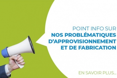 Point info sur nos problématiques d'approvisionnement et de fabrication